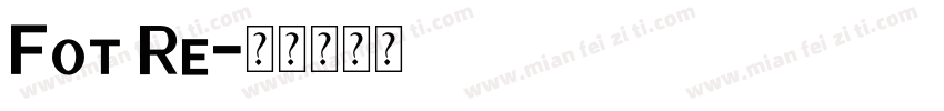 Fot Re字体转换